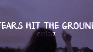 enisa tears hit the ground slowed 