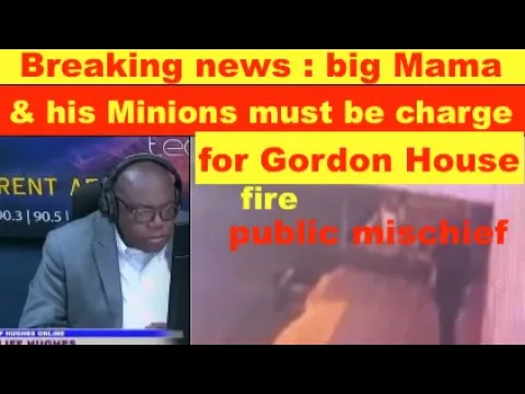 Download MP3 Breaking news: Big Mama & his minions must be charged for Gordon House fire public mischief