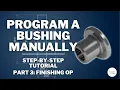 How to Hand Program a Bushing on a CNC Lathe PART 3