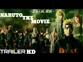 Lagu NARUTO THE MOVIE TRAILER LIVE ACTION FULL HD#narutothemovie