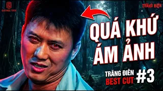 QUÁ KHỨ ÁM ẢNH & CUỘC BÁO THÙ ĐẪM MÁU | TRĂNG ĐIÊN BEST CUT #3