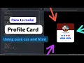 Make your own ProfileCard html css javascript project using css only for beginners