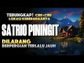 Lagu SATRIO PININGIT: Terungkap! Ciri-ciri Lokasinya, Dan mengapa Dilarang Untuk Berpergian Terlalu Jauh