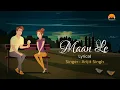 Maan le | Lyrical music video | Arijit Singh |Best love song ever