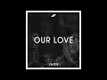 Avicii - Our Love