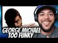 Download Lagu OH YEAH!| FIRST TIME HEARING George Michael - Too Funky REACTION