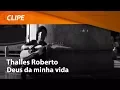Download Lagu Thalles - Deus da Minha Vida (Vídeo Oficial)
