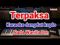 Download Lagu TERPAKSA KARAOKE DANGDUT KOPLO NADA WANITA Dm ( ROMA IRAMA)