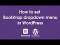 How to set Bootstrap dropdown menu in WordPress