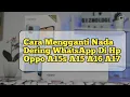 Cara Mengganti Nada Dering WhatsApp Di Hp Oppo A15s A15 A16 A17