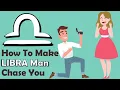 How To Make Libra Man Chase You