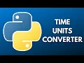 How To Make A Time Units Converter - Python