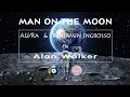 Download Lagu Man On The Moon - Alan Walker - AU/RA - Benjamin Ingrosso | Mix - Mashup By Musical Universe - Lyric