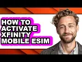 How to Activate Xfinity Mobile Esim - Step by Step
