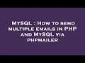 MySQL How to send multiple emails in PHP and MySQL via phpmailer