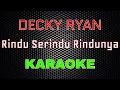 Download Lagu Decky Ryan - Rindu Serindu Rindunya [Karaoke] | LMusical
