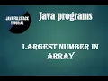 java tutorial for beginners JAVA Programs Largest number in array