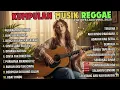 REGGAE TERBARU 2025! 🔥 FULL ALBUM Lagu Reggae Paling VIRAL di TikTok \u0026 Spotify | Musik Santai