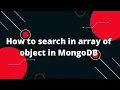 Find element in an array in MongoDB How to search in array of object in MongoDB MongoDB Tutorial
