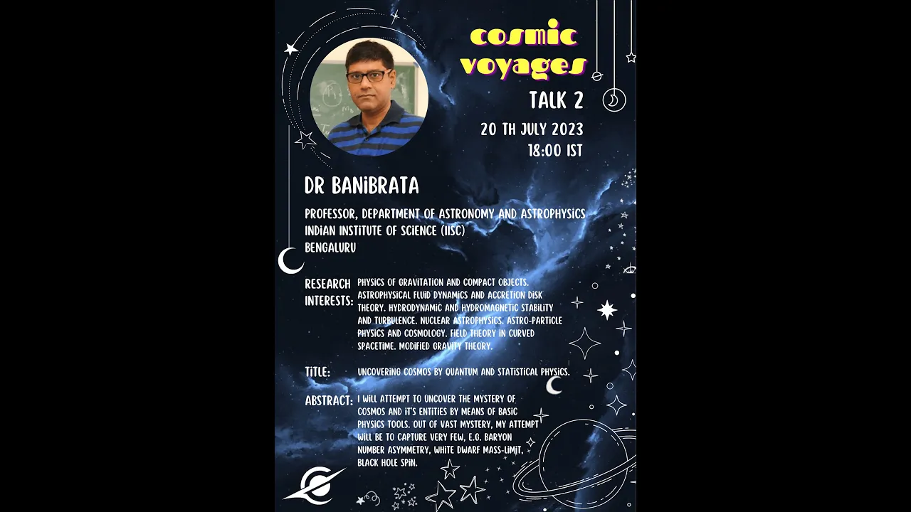 Cosmic Voyages: Uncovering cosmos by quantum and statistical physics by Dr. Banibrata Mukhopadhyay