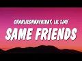 Download Lagu charlieonnafriday \u0026 Lil Tjay - Same Friends (Lyrics)
