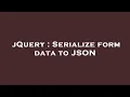 jQuery Serialize form data to JSON