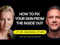 Dr Barbara Sturm How to Heal the Skin from the Inside Out TUH
