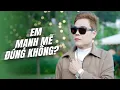 Download Lagu EM MẠNH MẼ ĐÚNG KHÔNG X ĐỜI KHÓ CÓ AI ĐOÁN ĐƯỢC | LIÊN KHÚC TỐNG GIA VỸ 2025