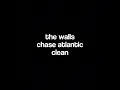 Download Lagu the walls clean 💜 -@chaseatlantic ALL CREDS X