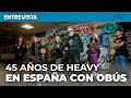 Lagu Obús: 45 años gritando heavy metal | El relevo generacional del rock español