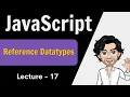 Reference Datatypes in JavaScript Web Development Course Javascript Lecture 17