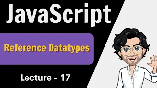 Reference Datatypes in JavaScript Web Development Course Javascript Lecture 17