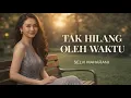 Lagu Tak Hilang oleh Waktu | Lagu Sedih Tentang Kenangan dan Cinta – Selvi Maharani