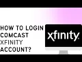 How To Login To Comcast Xfinity Account