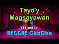 Tayo'y Magsayawan - VST \u0026 Co. ft DJ John Paul REGGAE Chacha