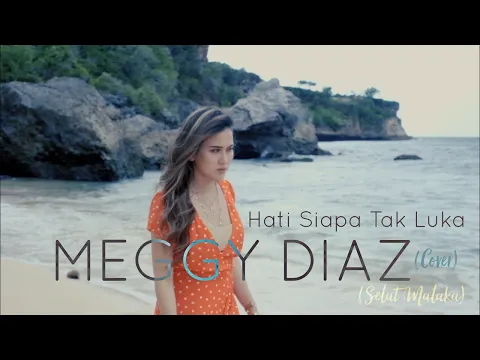 Download MP3 MEGGY DIAZ - HATI SIAPA TAK LUKA (SELAT MALAKA)