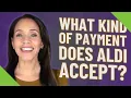 What kind of payment does Aldi accept