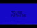 Young Fathers - Lowly | Lyrics - Sub Español