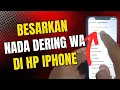 Cara membesarkan nada dering wa di iphone