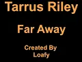 Tarrus Riley - far away (Lyrics)