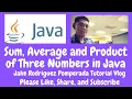 Sum Average and Product of Three Numbers in Java