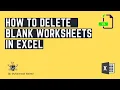How To delete Blank Worksheets in Excel Quickly - VBA