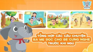 [PLAYLIST] TỔNG HỢP CÁC CÂU CHUYỆN BA MẸ ĐỌC CHO BÉ CƯNG NGHE TRƯỚC KHI NGỦ ♥ KÊNH THIẾU NHI VOI TV