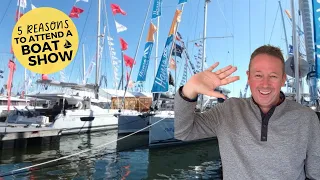 Boat Show – 5 Reasons To Attend a Boat Show (For Aspiring Sailing Cruisers)