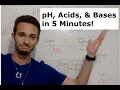 pH Acids and Bases in 5 Minutes