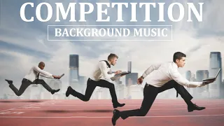 COMPETITION MUSIC BACKGROUND MUSIC No Copyright Music 