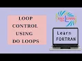 Learn Fortran Do loop Loop Control Fortran Tutorial 11