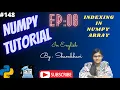 Numpy Library EP 08 Indexing in numpy array numpy tutorial in english create numpy array