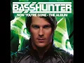 Now You're Gone [Video Edit] (feat. DJ Mental Theo's Bazzheadz) - Basshunter