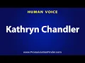 How To Pronounce Kathryn Chandler